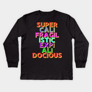 Supercalifragilisticexpialidocious! Kids Long Sleeve T-Shirt